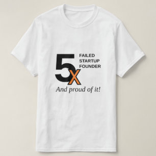 5x mislukte Startstichter - en trots op het! T-shirt