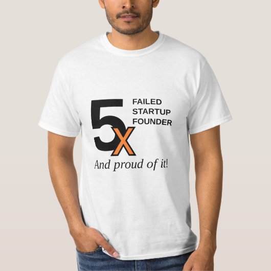 5x mislukte Startstichter - en trots op het! T-shirt (Voorkant)