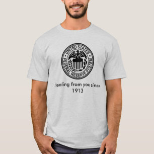 600px-US-FederalReserveSystem-Seal_svg, Stealin... T-shirt