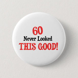 60 Dit is nooit zo goed geweest Ronde Button 5,7 Cm
