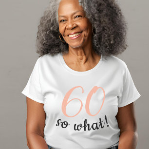 60 dus wat een grappig positief citaat 60ste verja t-shirt