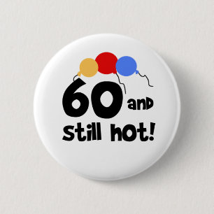 60 en nog steeds hot 60th Birthday Ronde Button 5,7 Cm