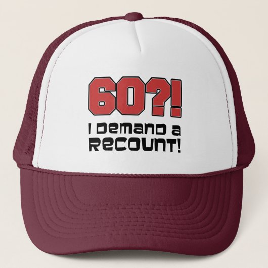 60 I Demand A Recount Trucker Hat Pet (Voorkant)