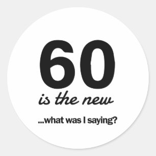 60 Is de nieuwe... wat was ik Gezegde? Ronde Sticker