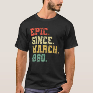 60 Jaar oud Cadeau - Episch sinds maart 1960 T-shirt