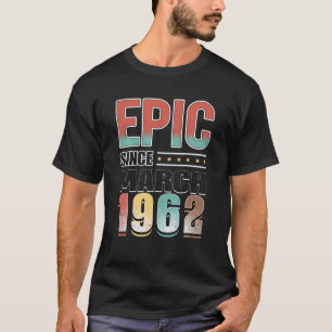 60 jaar oude cadeaus episch sinds maart 1962 60ste t-shirt