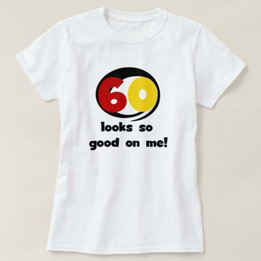 60 T-shirts et cadeaux sont si bons pour moi (Design devant)