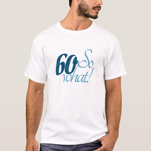 60 Wat een positief Funny Script 60th Birthday T-shirt (Voorkant)