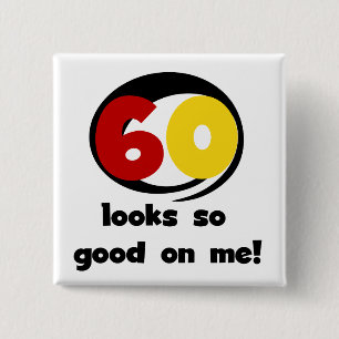 60 ziet er zo goed uit voor mij T-shirts en cadeau Vierkante Button 5,1 Cm