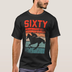 60e paardenrennen van 60 jaar oud Man Wom T-shirt