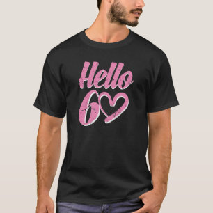 60e verjaardag voor vrouwen Hallo 60 zestigste ver T-shirt
