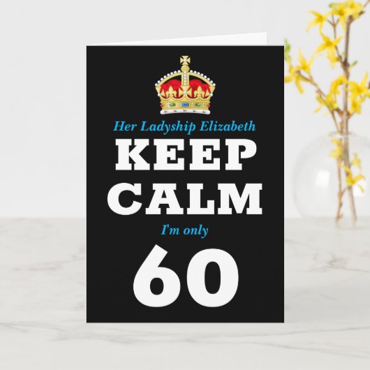 60ste verjaardag Funny Keep Calm Add Message Women Kaart (Gele Bloem)