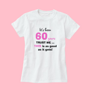 60th Birthday Gifts Trust Me voor Vrouwen T Shirt