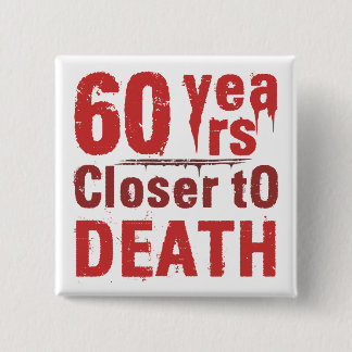 60th Birthday Morbid Humor Vierkante Button 5,1 Cm