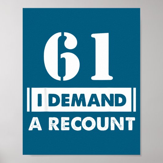 61 Birthday Gift Funny Demand Recount 61 Years Old Poster (Voorkant)