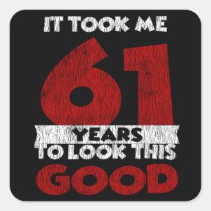 61 jaar oude dag maakte me er goed uit 61 jaar na  vierkante sticker