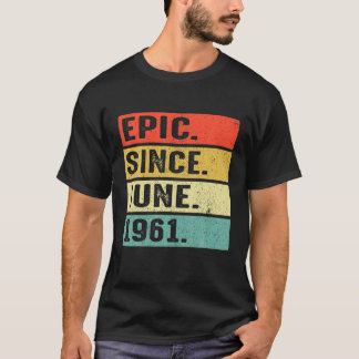 61 Years Old Epic Since June 1961 61St Birthday Gi T-shirt