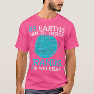 63 aarden kunnen in Uranus 64 passen als u zich he T-shirt
