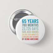 65 jaar 780 maanden 23725 dagen Geweldige geboorte Ronde Button 5,7 Cm (Voorkant /achterkant)