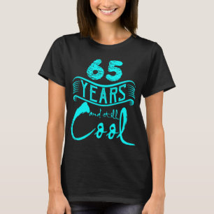 65 jaar en nog steeds Cool Funny Birthday Gifts T-shirt