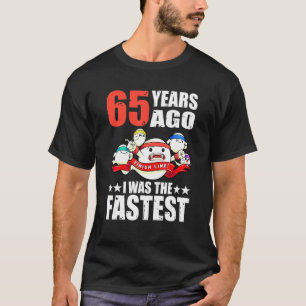 65 jaar geleden was ik de snelste 65ste verjaardag t-shirt