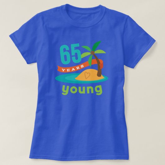 65 jaar Young Birthday Gift T-shirt (Design voorkant)