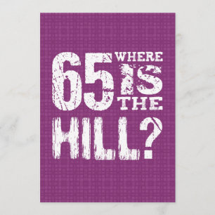 65 Waar is The Hill Funny 65th Birthday PU65Z Kaart