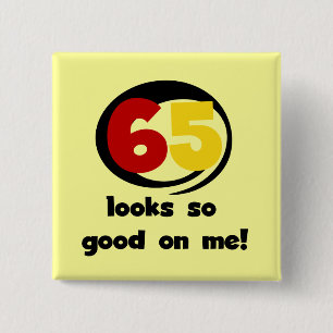 65 Ziet er zo goed uit voor mij T-shirts en cadeau Vierkante Button 5,1 Cm