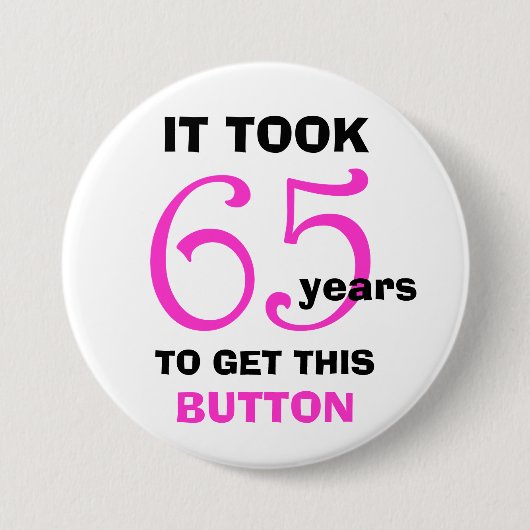 65e verjaardag Gag Gifts Button - Grappig (Voorkant)