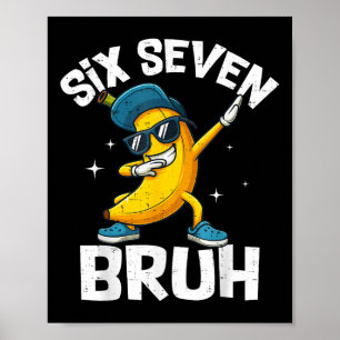 67 Bruh Dabbing Banaan Zes Zeven Meme 6 7 Bananen Poster