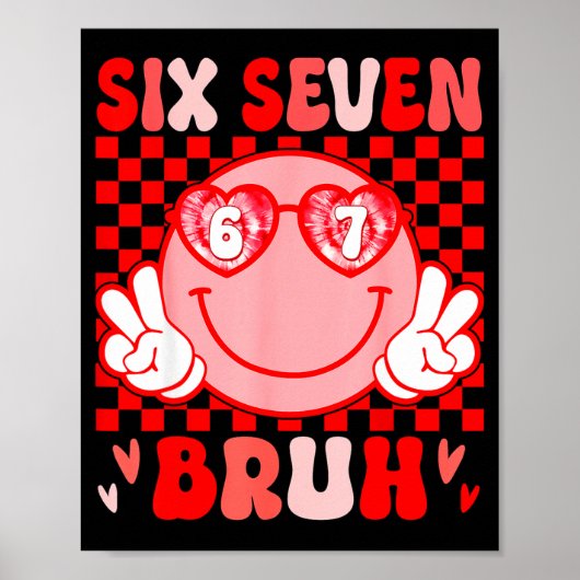 67 Bruh Funny Valentine Six Seven Meme Hearts 6 7  Poster (Voorkant)