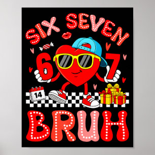 67 Bruh Hart Grappige Valentijn Zes Zeven Meme 6 7 Poster