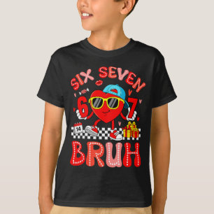 67 Bruh Hart Grappige Valentijn Zes Zeven Meme 6 7 T-shirt