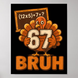 67 Bruh Kalkoen Thanksgiving Six Seven 6 7 Meme Jo Poster