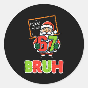 67 Bruh Sinterklaas Grappige Kerstmis 6 7 Meme Ker Ronde Sticker