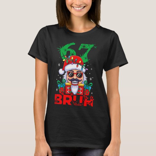 67 Christmas Nutcracker Bruh 6 7 Funny Christmas 6 T-shirt (Voorkant)