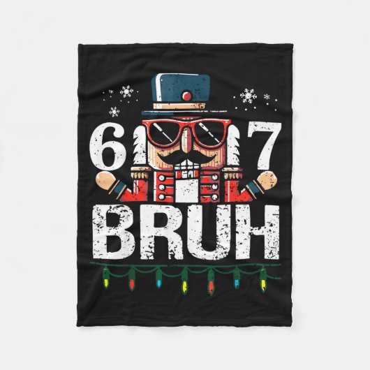 67 Christmas Nutcracker Six Seven Bruh 6 7 Funny C Fleece Deken (Voorkant)
