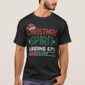 67 Christmas Spirit Loading Funny Ugly Holiday T-shirt (Voorkant)