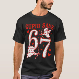 67 Cupido zegt Six Seven 6 7 Meme Jongens Meisjes T-shirt
