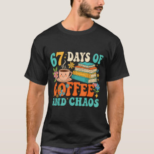 67 dagen koffie en chaotische minnaar grappig 67 m t-shirt