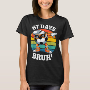 67 dagen school grappig bruh leraar kinderen dabbe t-shirt