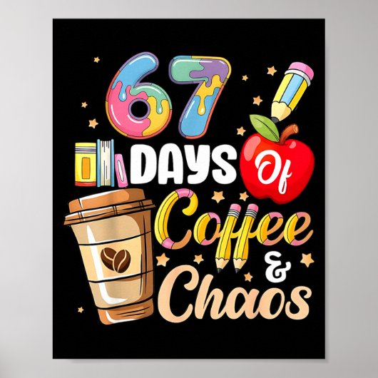 67 Days Of Coffee &amp; Chaos Funny Teacher Six Se Poster (Voorkant)