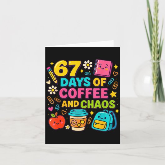 67 Days Of Coffee And Chaos Funny Quote Kaart (Voorkant)