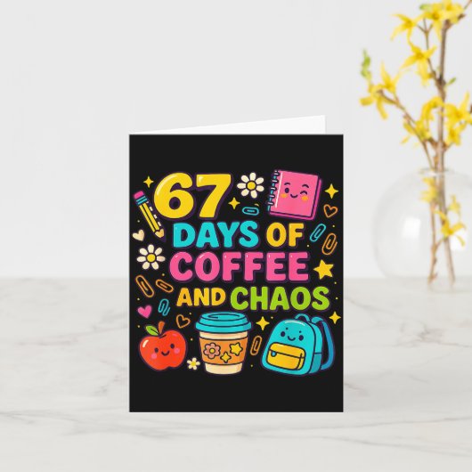 67 Days Of Coffee And Chaos Funny Quote Kaart (Gele Bloem)