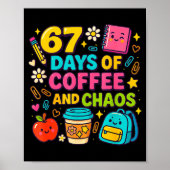 67 Days Of Coffee And Chaos Funny Quote Poster (Voorkant)