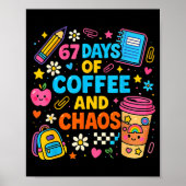 67 Days Of Coffee And Chaos Funny Quote Poster (Voorkant)