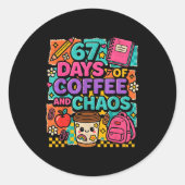 67 Days Of Coffee And Chaos Funny Quote Ronde Sticker (Voorkant)