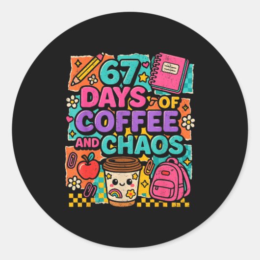 67 Days Of Coffee And Chaos Funny Quote Ronde Sticker (Voorkant)