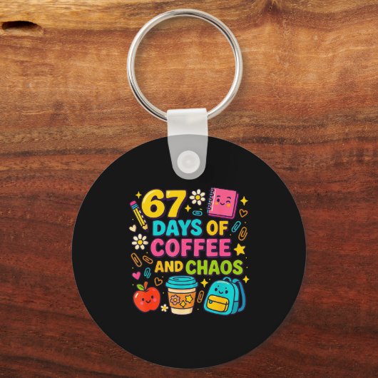 67 Days Of Coffee And Chaos Funny Quote Sleutelhanger (Voorkant)