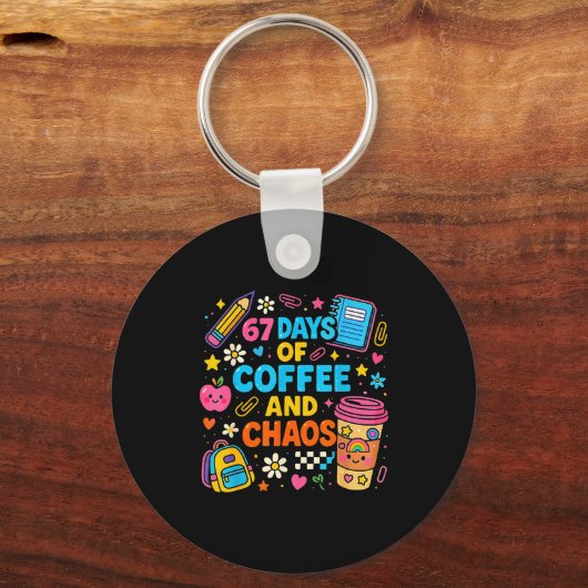 67 Days Of Coffee And Chaos Funny Quote  Sleutelhanger (Voorkant)